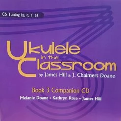 James Hill Books & AV Ukulele In The Classroom - Book 3 Companion CD